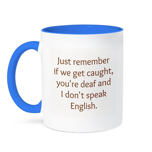 3dRose, just remember if we get caught im deaf and you dont speak English, 15oz Two-Tone Blue Mug