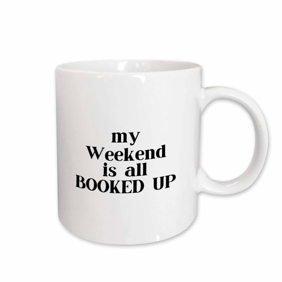 3drose, My Weekend Is All Booked Up, 11oz Mug