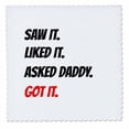 thumbnail image 1 of 3dRose, saw it, liked it, daddy got it, black and red lettering, 10x10 inch quilt square, 1 of 1