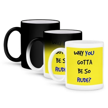 3dRose, why you gotta be so rude black and blue letters on yellow back, 11oz Magic Transforming Mug