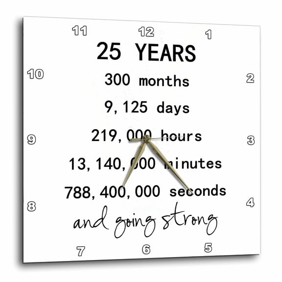 3drose, 25 Years in Months Days Hours Minutes Seconds Anniversary Going Strong, 10x10 Wall Clock