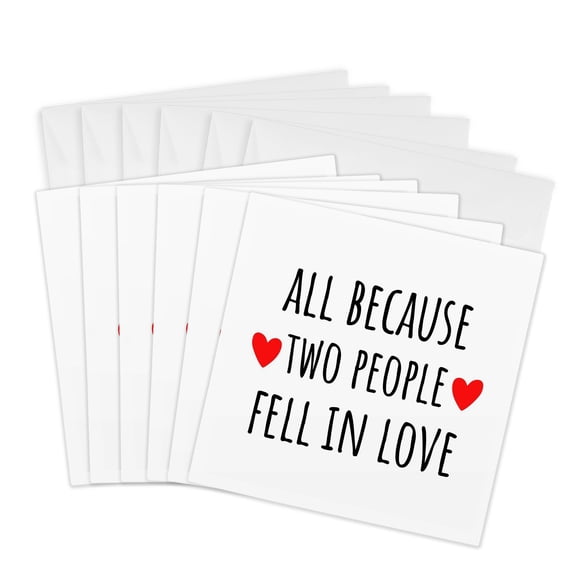 3drose, All Because Two People Fell in Love Wedding Gift Honeymoon and Bridal Shower Gift, 6 Greeting Cards with Envelopes