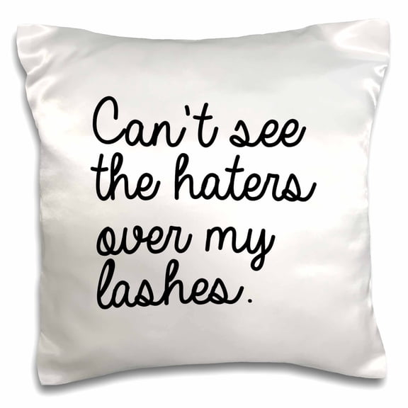 3drose, Cant See the Haters over My Lashes, 16x16 inch Pillow Case