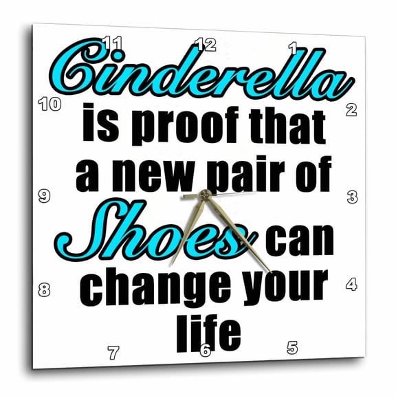 3drose, Cinderella Proof That a New Pair of Shoes Can Change Your Life Aqua, 13x13 Wall Clock