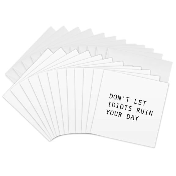 3drose, Dont Let Idiots Ruin Your Day, 12 Greeting Cards with Envelopes
