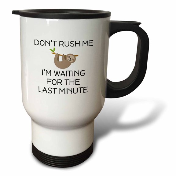 3drose, Dont Rush Me Im Waiting for the Last Minute with Cute Sloth., 14oz Stainless Steel Travel Mug