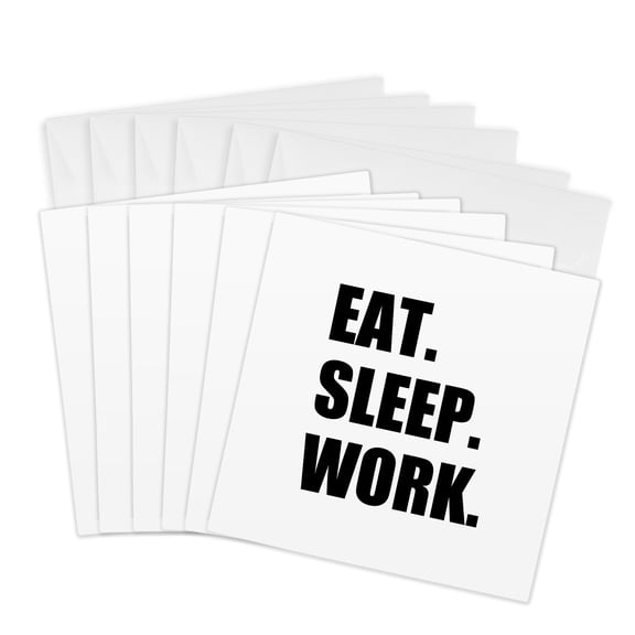 3drose, Eat Sleep Work - Black Text - Funny Workaholic Gifts - Good Worker, 6 Greeting Cards with Envelopes