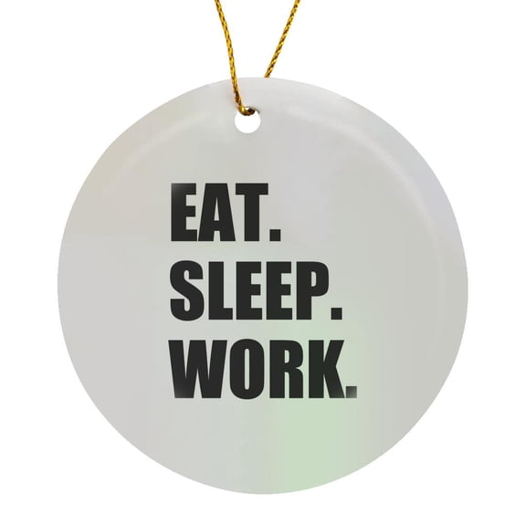 3drose, Eat Sleep Work - Black Text - Funny Workaholic Gifts - Good Worker, Circle Porcelain Ornament