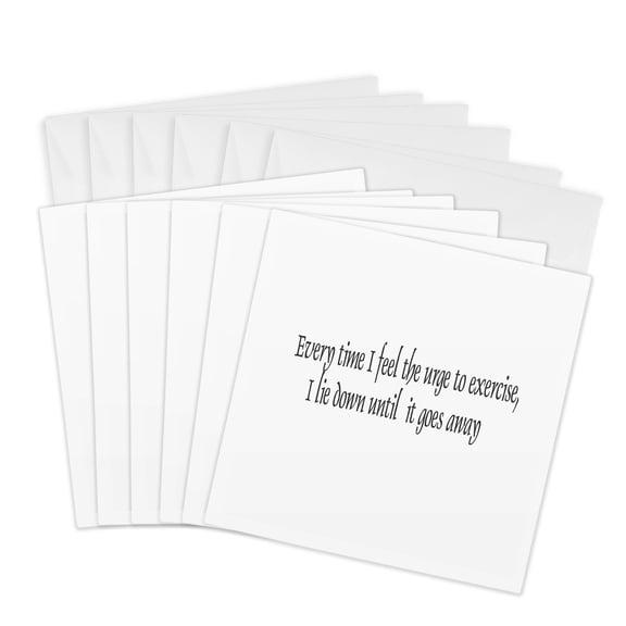 3drose, Every Time I Feel the Urge to Exercise I Lie down Untill It Goes Away, 6 Greeting Cards with Envelopes