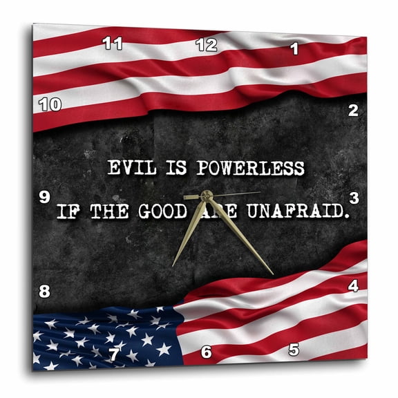 3drose, Evil Is Powerless If the Good Are Unafraid. Patriotic Quote., 13x13 Wall Clock
