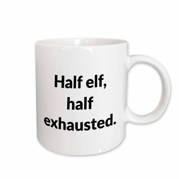 3drose, Half Elf, Half Exhausted., 11oz Mug