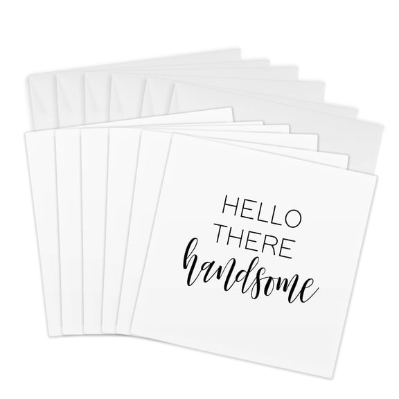 3drose, Hello There Handsome. Black Lettering on White Background., 6 Greeting Cards with Envelopes