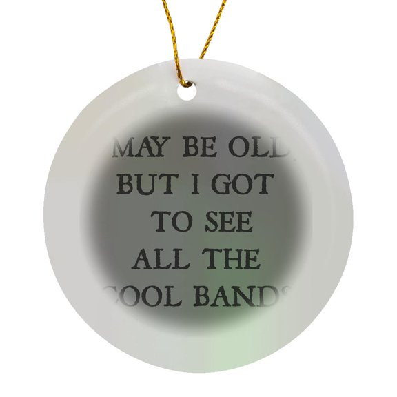 3drose, I May Be Old but I Got to See All the Cool Bands Black Letters on Gray, Circle Porcelain Ornament