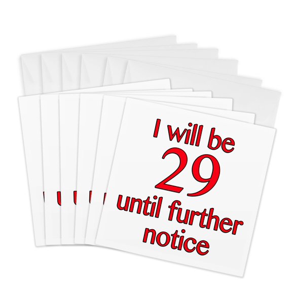 3drose, I Will Be 29 Until Further Notice, Red, 6 Greeting Cards with Envelopes