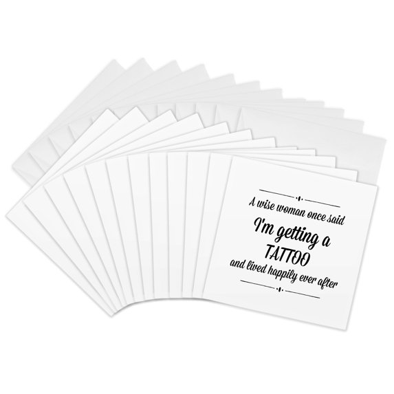 3drose, Image a Wise Woman Once Said I Am Getting a Tattoo, 12 Greeting Cards with Envelopes