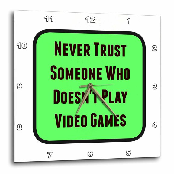 3drose, Image of Never Trust Someone Who Doesnt Play Video Games, 10x10 Wall Clock