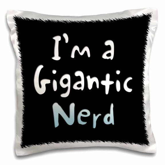 3drose, Image of Words Im a Gigantic Nerd, 16x16 inch Pillow Case