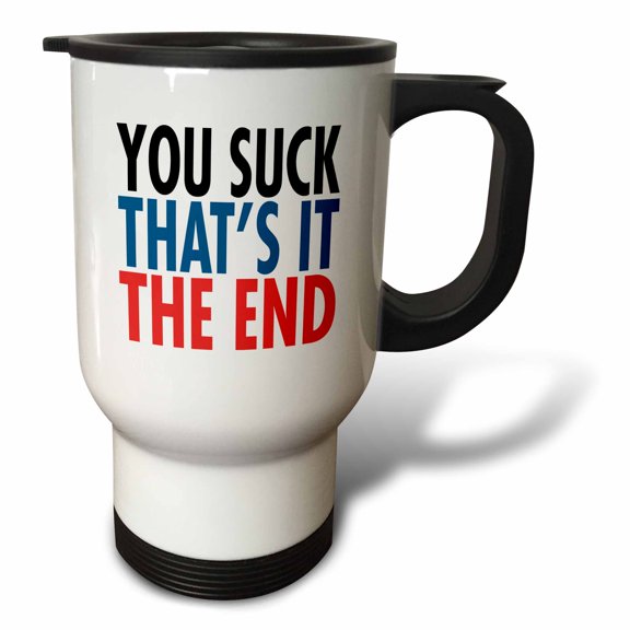 3drose, Image of Words You Suck Thats It the End, 14oz Stainless Steel Travel Mug