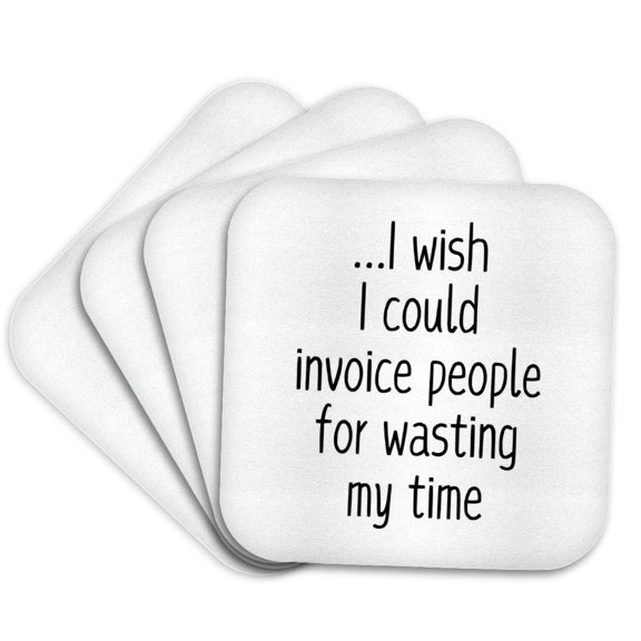 3drose, Invoice for Wasting My Time. Sarcastic Office Humor, Set of 4 Coasters - Soft