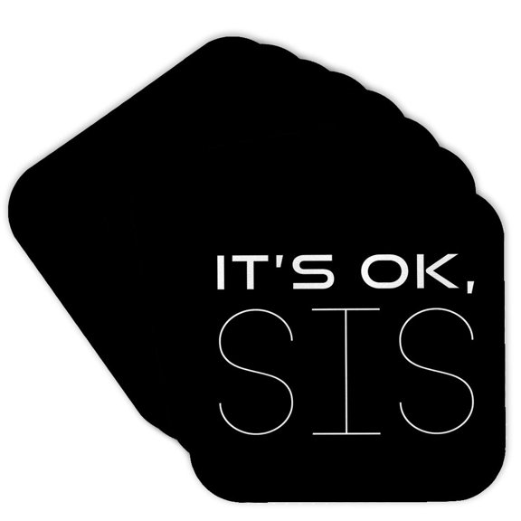 3drose, It Is Ok, Sis White Positive, Encouraging Text on Black, Set of 8 Coasters - Soft