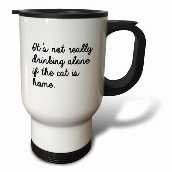 3drose, Its Not Really Drinking Alone If the Cat Is Home, 14oz Stainless Steel Travel Mug