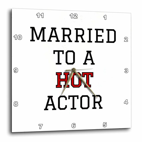 3drose, Married to a Hot Actor Typography Design, 15x15 Wall Clock