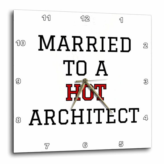 3drose, Married to a Hot Architect Typography Design, 10x10 Wall Clock