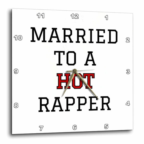3drose, Married to a Hot Rapper Typography Design, 10x10 Wall Clock