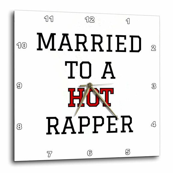 3drose, Married to a Hot Rapper Typography Design, 15x15 Wall Clock