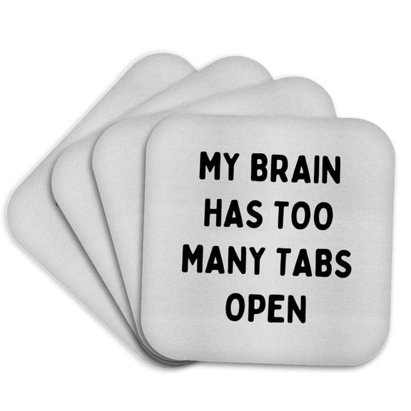3drose, My Brain Has Too Many Tabs Open. Funny Multitasking Quote, Set of 4 Coasters - Soft