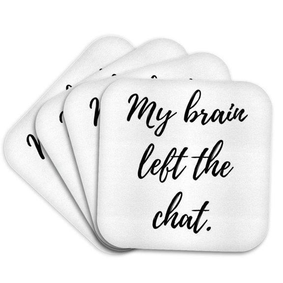 3drose, My Brain Left the Chat., Set of 4 Coasters - Soft