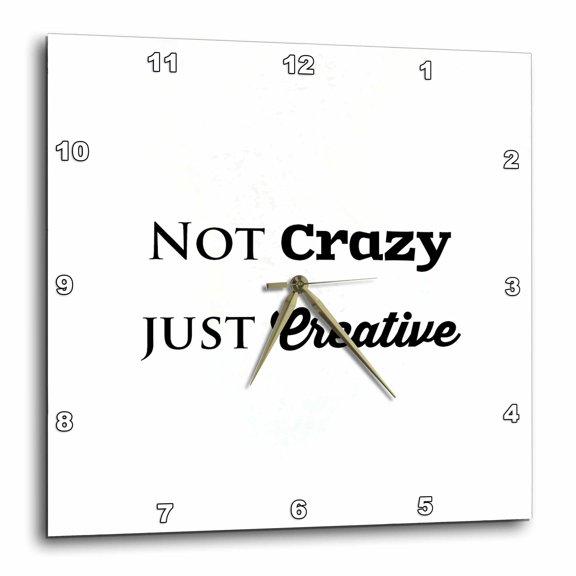 3drose, Not Crazy Just Creative, 10x10 Wall Clock