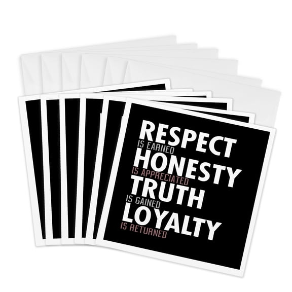 3drose, Respect Is Earned Honesty Is Appreciated Truth Is Gained Loyalty Is, 6 Greeting Cards with Envelopes