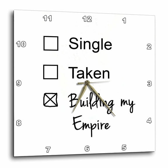 3drose, Single Taken Building My Empire Funny Checkbox Relationship Status, 10x10 Wall Clock