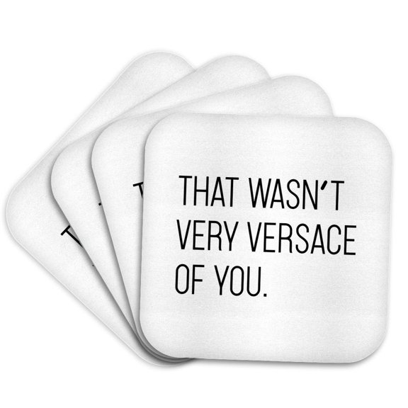 3drose, That Wasnt Very Versace of You, Set of 4 Coasters - Soft