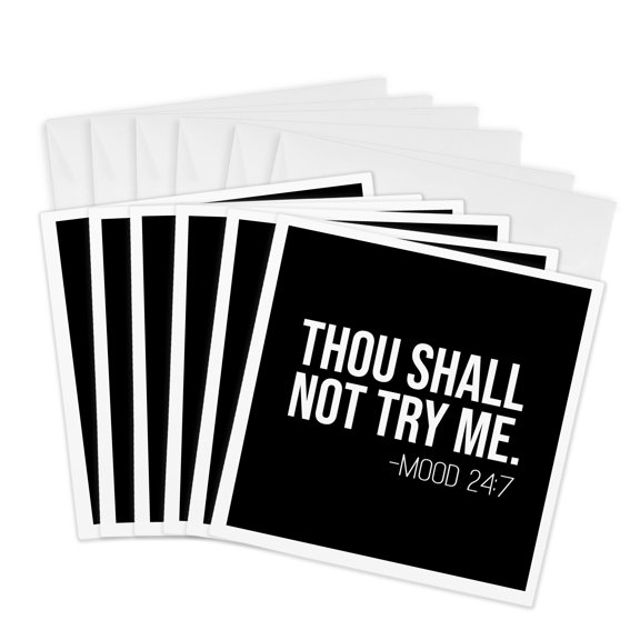 3drose, Thou Shall Not Try Me. Mood 24 7. White Lettering on Black Background., 6 Greeting Cards with Envelopes