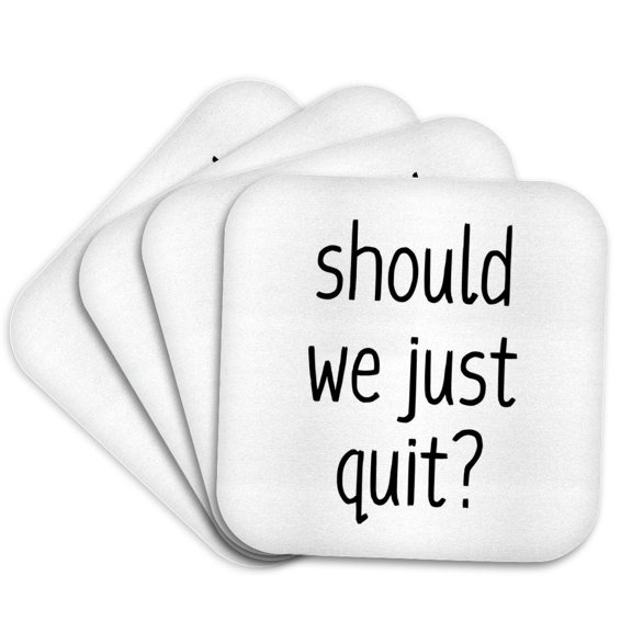 3drose, Typography of Should We Just Quit, Set of 4 Coasters - Soft