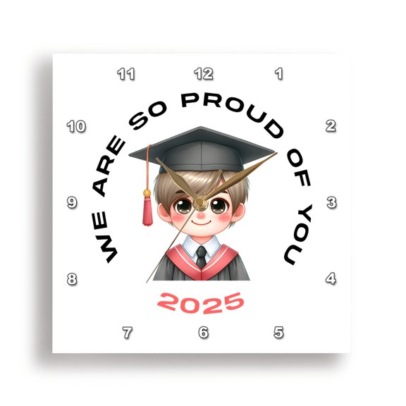 3drose, We Are So Proud of You. Graduate 2025. Funny Boy Image, Artsy Gift, 10x10 Wall Clock