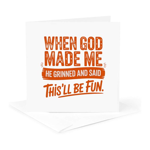 3drose, When God Made Me He Grinned and Said This Will Be Fun Funny Text, 1 Greeting Card with Envelope