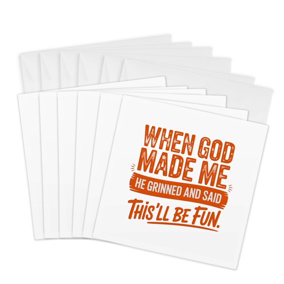 3drose, When God Made Me He Grinned and Said This Will Be Fun Funny Text, 6 Greeting Cards with Envelopes