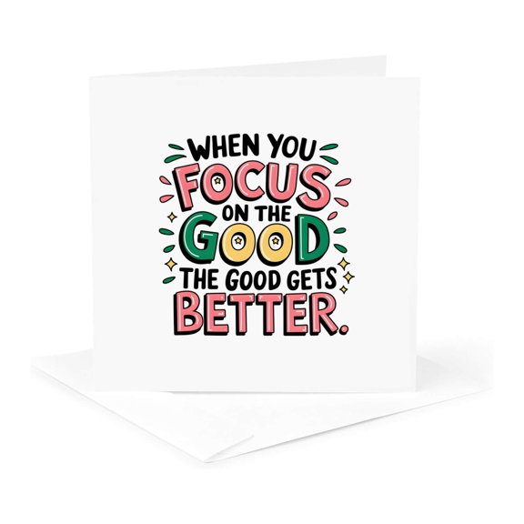 3drose, When You Focus on the Good the Good Gets Better Colorful Text Gift, 1 Greeting Card with Envelope
