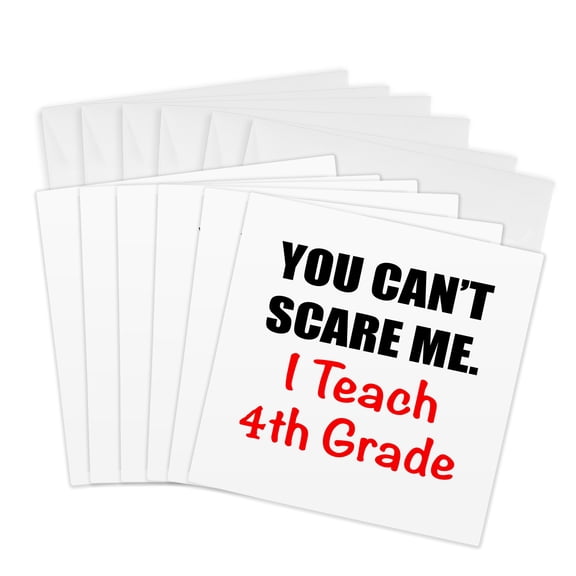 3drose, You Cant Scare Me. I Teach 4th Grade, 6 Greeting Cards with Envelopes