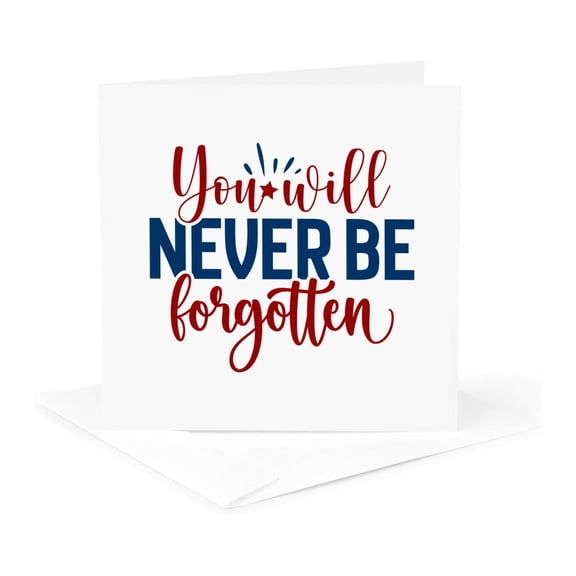3drose, You Will Never Be Forgotten. Beautiful Memorial Day Gift for Anyone, 1 Greeting Card with Envelope