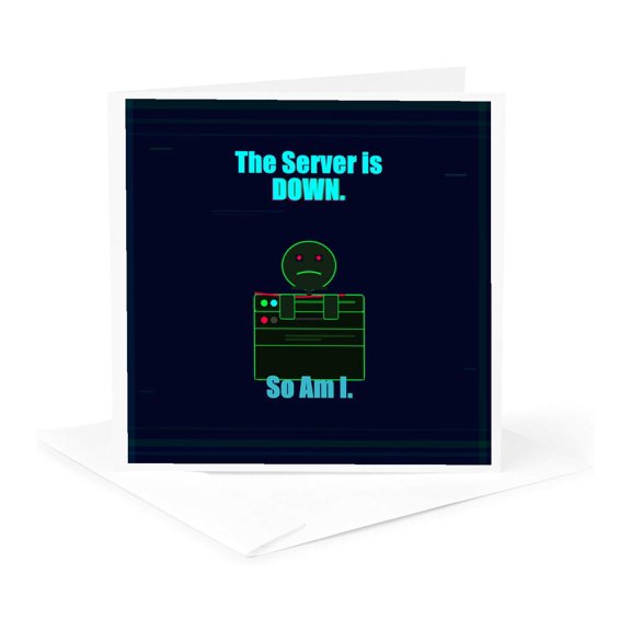 3drose, the Server Is Down. So Am I, 1 Greeting Card with Envelope