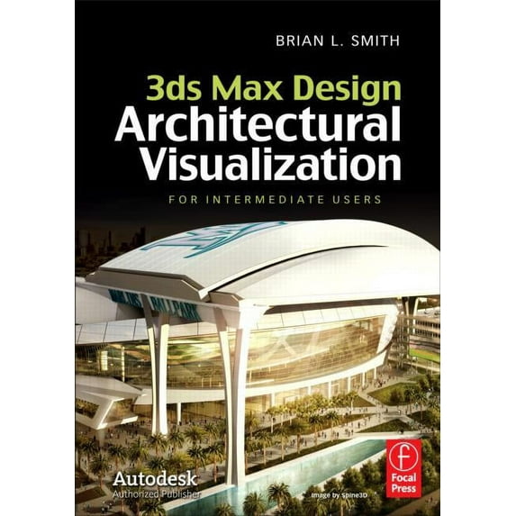 3ds Max Design Architectural Visualization: For Intermediate Users, (Hardcover)
