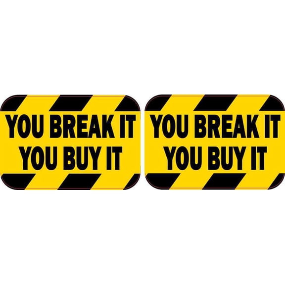 3in x 2in You Break It You Buy It Stickers