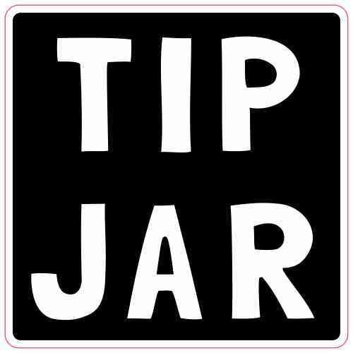 3inx3in Tip Jar Sticker Vinyl Business Tipping Decal Tips Contai