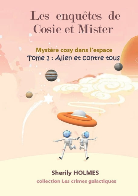Alien Et Contre Tous: Les enquêtes de Cosie et Mister, mystère cosy dans l'espace, (Paperback)
