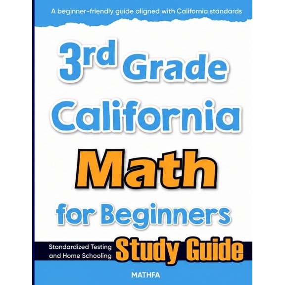 3rd Grade California Math for Beginners: Standardized Testing and Home Schooling Study Guide, (Paperback)