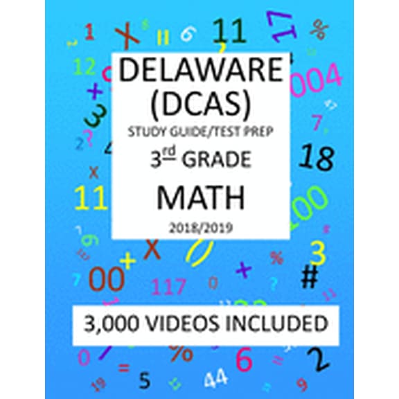 3rd Grade DELAWARE DCAS, 2019 MATH, Test Prep:: 3rd Grade DELAWARE COMPREHENSIVE ASSESSMENT SYSTEM 2019 MATH Test Prep/Study Guide Paperback 1727246616 9781727246612 Mark Shannon